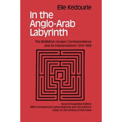 In the Anglo-Arab Labyrinth: The McMahon-Husayn Correspondence and its Interpretations 1914-1939 - Paperback