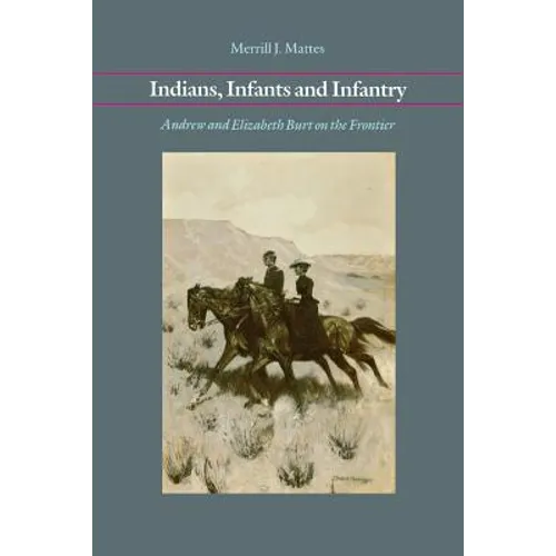 Indians, Infants and Infantry: Andrew and Elizabeth Burt on the Frontier - Paperback
