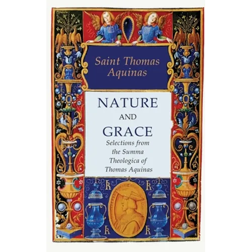 Nature and Grace: Selections from the Summa Theologica of Thomas Aquinas - Hardcover