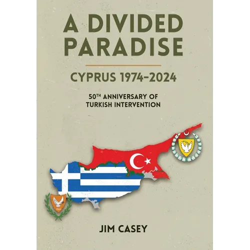 A Divided Paradise: Cyprus 1974-2024 50th Anniversary of Turkish Intervention - Paperback