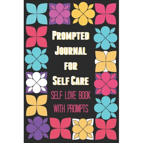 Prompted Journal for Self Care: Self Love Book with Prompts - Paperback