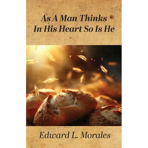 As a Man Thinks in His Heart So Is He: Proverbs 23:7 - Paperback