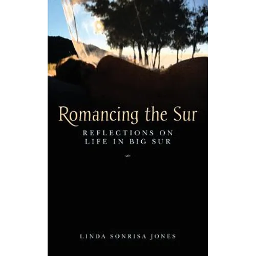 Romancing the Sur: Reflections on Life in Big Sur - Paperback