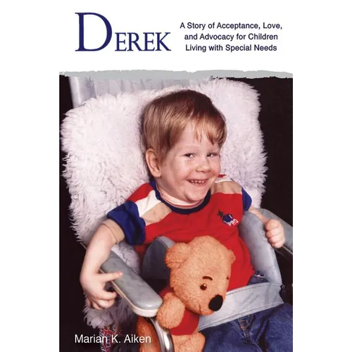 Derek: A Story of Acceptance, Love, and Advocacy for Children Living With Special Needs - Paperback