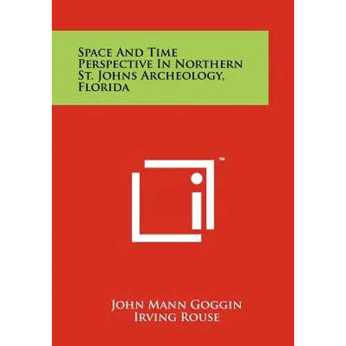Space and Time Perspective in Northern St. Johns Archeology, Florida - Paperback