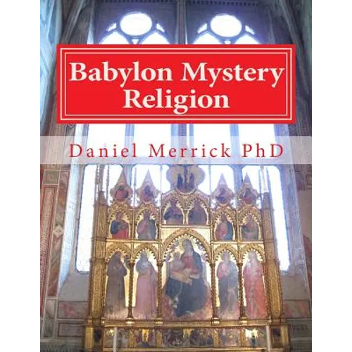 Babylon Mystery Religion: The Mother Of All Harlots And The Daughters Of The Whore - Paperback
