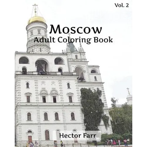Moscow Coloring Book: Adult Coloring Book, Volume 2: Russia Sketches Coloring Book - Paperback