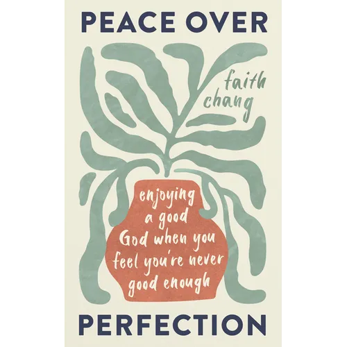 Peace Over Perfection: Enjoying a Good God When You Feel You're Never Good Enough - Paperback