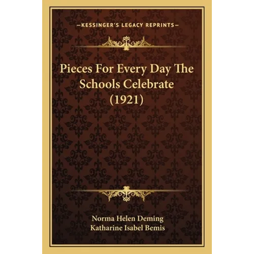 Pieces For Every Day The Schools Celebrate (1921) - Paperback