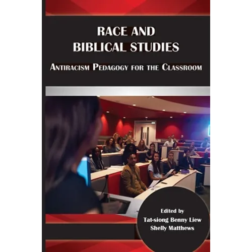 Race and Biblical Studies: Antiracism Pedagogy for the Classroom - Paperback