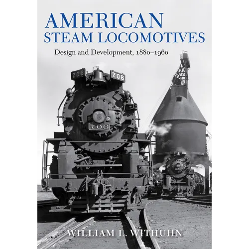 American Steam Locomotives: Design and Development, 1880-1960 - Hardcover