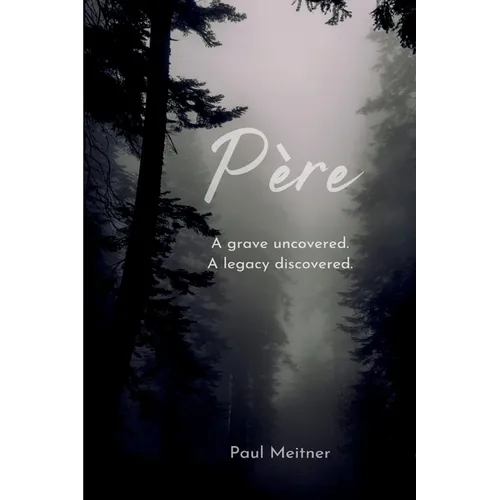 Père: A grave open; A legacy discovered - Paperback