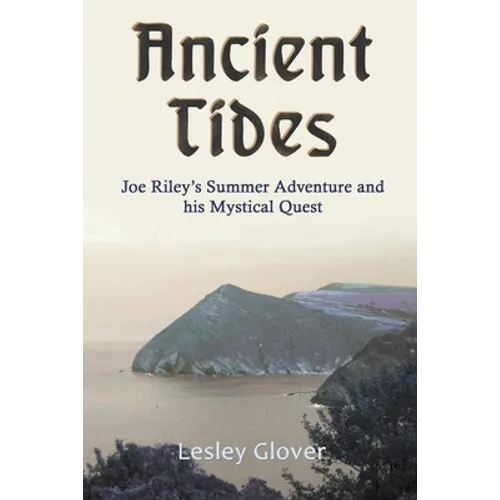 Ancient Tides: Joe Riley's Summer Adventure and His Mystical Quest - Paperback