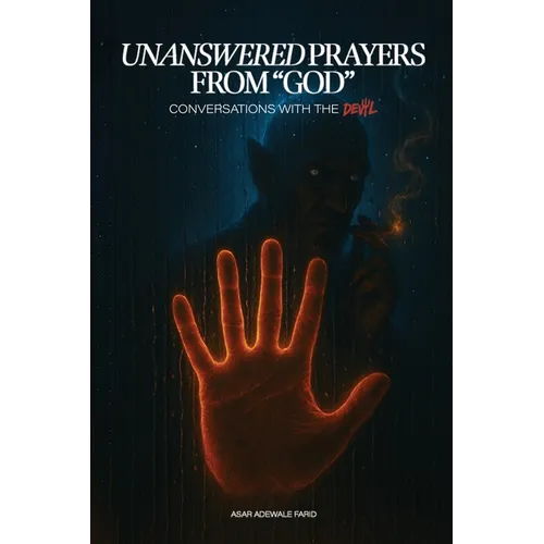 Unanswered Prayers from "God": Conversations with the Devil - Paperback
