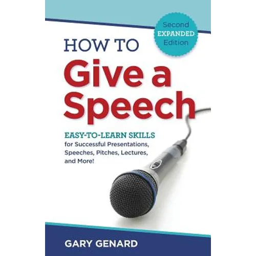 How to Give a Speech: Easy-to-Learn Skills for Successful Presentations, Speeches, Pitches, Lectures, and More! - Paperback