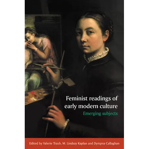 Feminist Readings of Early Modern Culture: Emerging Subjects - Paperback