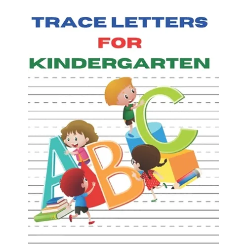 Trace Letters for Kindergarten: A Fun Book to Practice ABC Writing paper for kids, preschoolers, kindergarten and toddlers of 100 pages and size 8.6 b - Paperback