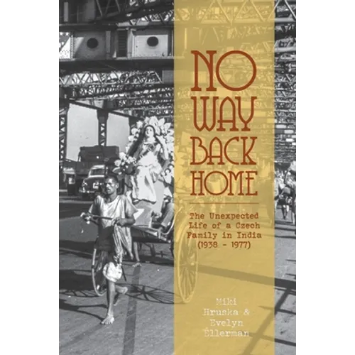 No Way Back Home: The Unexpected Life of a Czech Family in India (1938-1977) - Paperback