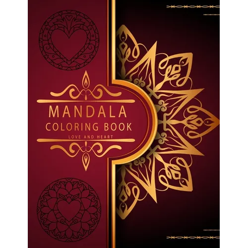 Mandala Coloring Book: Love And Heart - Best Edition - Romantic Luxury Mandalas - Adult Coloring Book - An emotional coloring experience! - Paperback