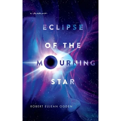 Eclipse of the Mourning Star: A Memoir - Hardcover