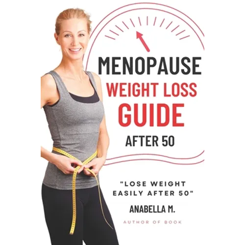 Menopause Weight Loss Guide: How to Lose Weight Safely and Effectively after 50 - Paperback