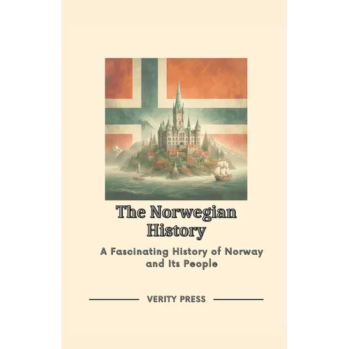 The Norwegian History: A Fascinating History of Norway and Its People - Paperback