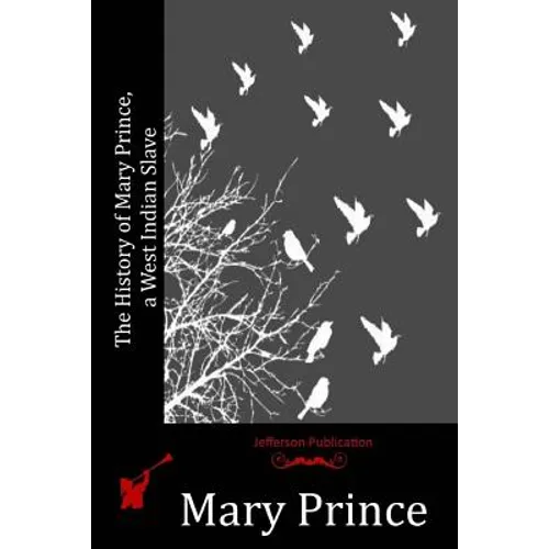 The History of Mary Prince, a West Indian Slave - Paperback