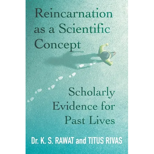 Reincarnation as a Scientific Concept: Scholarly Evidence for Past Lives - Paperback