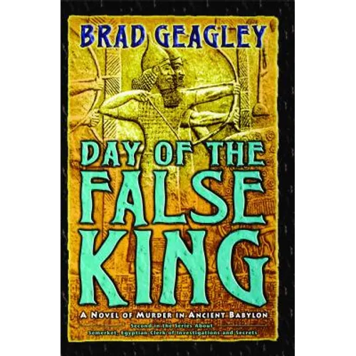 Day of the False King: A Novel of Murder in Ancient Babylon - Paperback