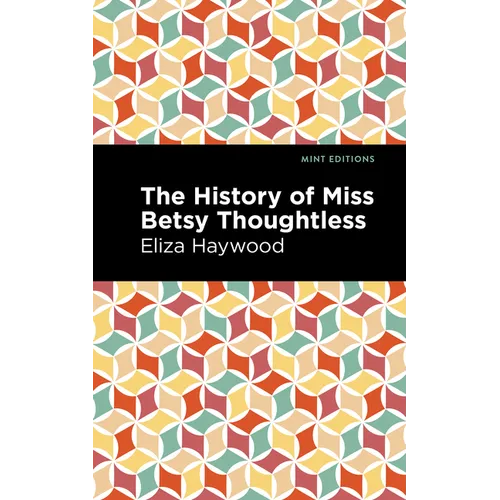 The History of Miss Betsy Thoughtless - Hardcover