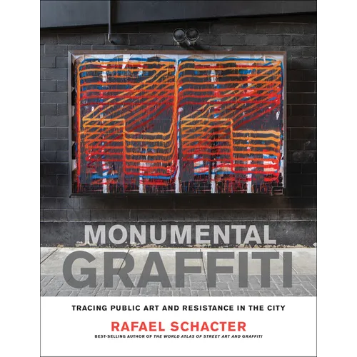 Monumental Graffiti: Tracing Public Art and Resistance in the City - Hardcover