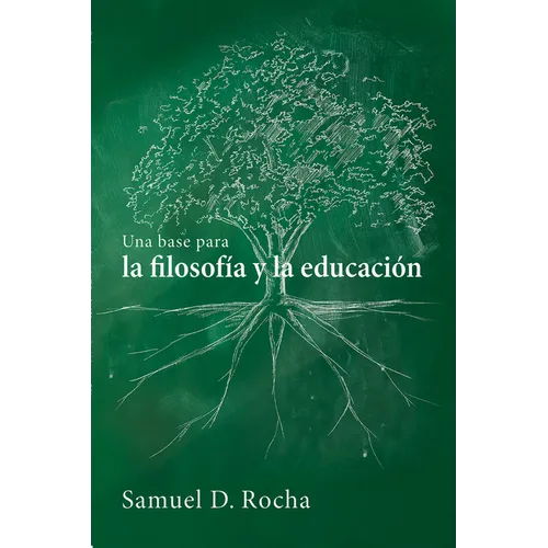 Una Base Para La Filosofía Y La Educación / A Primer for Philosophy and Education: Spanish Language Edition - Hardcover