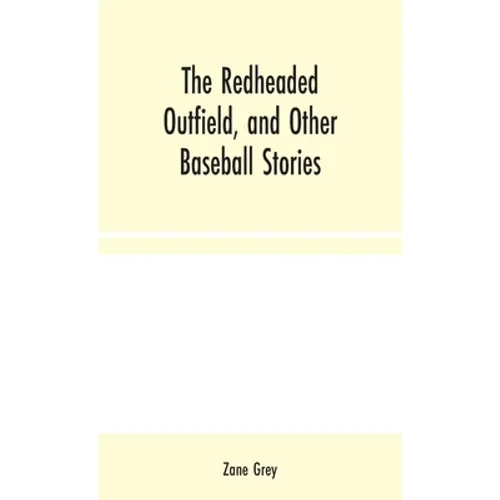 The Redheaded Outfield, and Other Baseball Stories - Hardcover