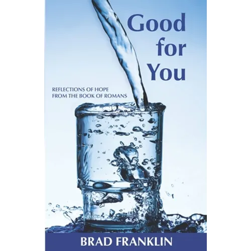 Good for You: Reflections of Hope from the Book of Romans - Paperback