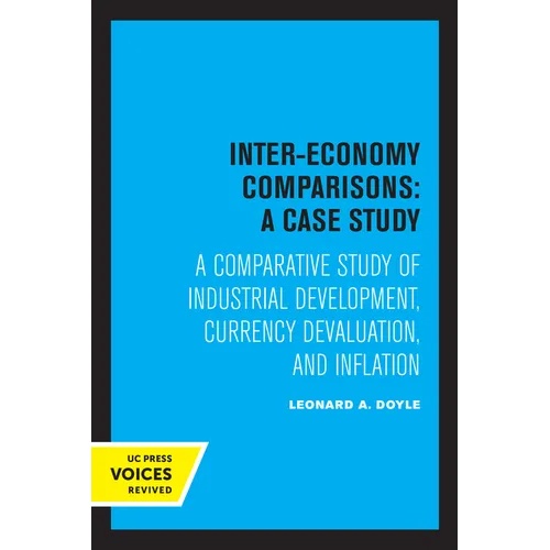Inter-Economy Comparisons: A Case Study: A Comparative Study of Industrial Development, Currency Devaluation, and Inflation - Paperback