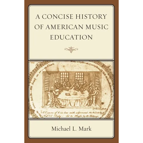 A Concise History of American Music Education - Paperback