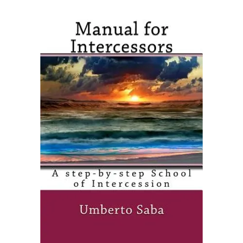 Manual for Intercessors: A step-by-step School of Intercession - Paperback