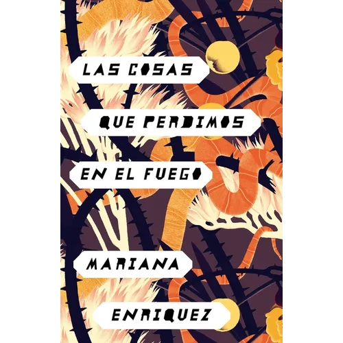 Las Cosas Que Perdimos En El Fuego / Things We Lost in the Fire: Things We Lost in the Fire - Spanish-Language Edition - Paperback