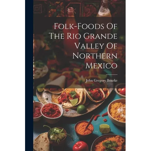 Folk-foods Of The Rio Grande Valley Of Northern Mexico - Paperback