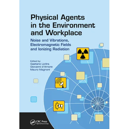 Physical Agents in the Environment and Workplace: Noise and Vibrations, Electromagnetic Fields and Ionizing Radiation - Paperback