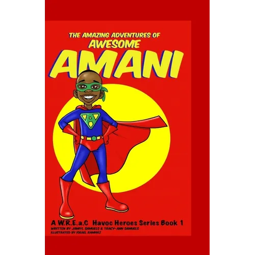 The Amazing Adventures of Awesome Amani: a W.R.E.a.C Havoc Heroes Series Book 1 - Paperback