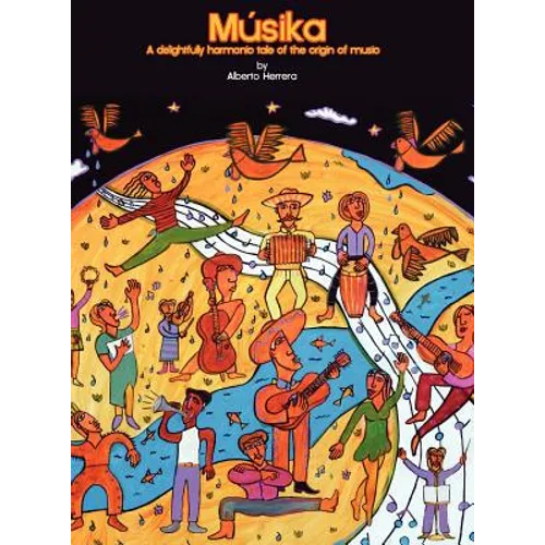 M Sika: A Delightfully Harmonic Tale of the Origin of Music - Hardcover