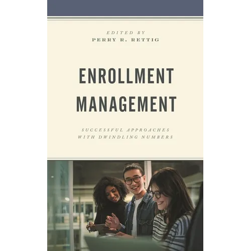 Enrollment Management: Successful Approaches with Dwindling Numbers - Paperback