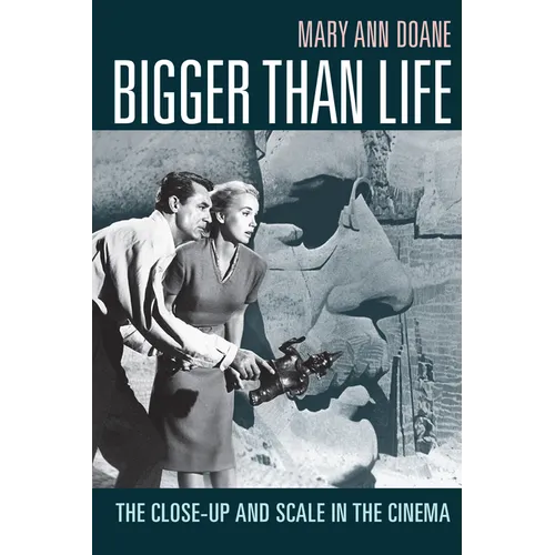 Bigger Than Life: The Close-Up and Scale in the Cinema - Paperback