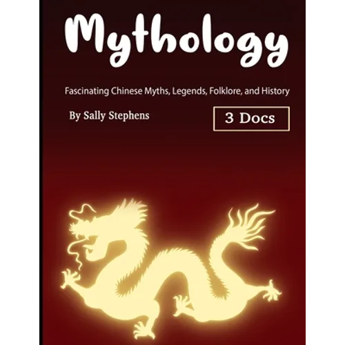 Mythology: Fascinating Chinese Myths, Legends, Folklore, and History - Paperback