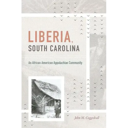 Liberia, South Carolina: An African American Appalachian Community - Paperback