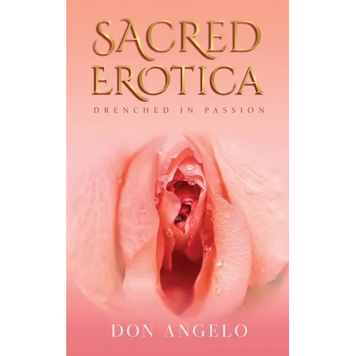 Sacred Erotica: Drenching In Passion - Paperback
