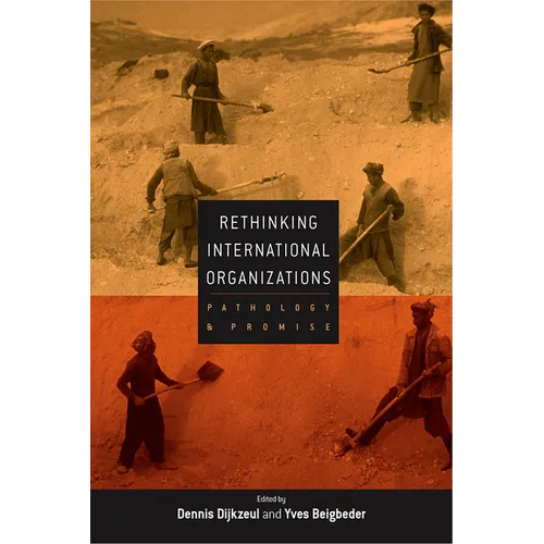 Rethinking International Organizations: Pathology and Promise - Paperback