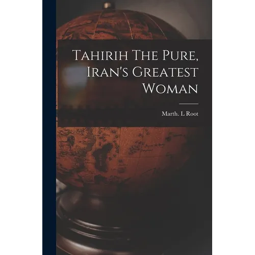 Tahirih The Pure, Iran's Greatest Woman - Paperback