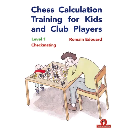 Chess Calculation Training for Kids and Club Players: Level 1 Checkmating - Paperback